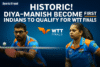 Historic! Diya-Manish Become First Indians to Qualify for WTT Finals