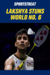 Lakshya Stuns World No. 6 in a Thrilling Upset Victory