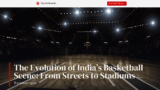 The Evolution of India’s Basketball Scene: From Streets to Stadiums