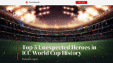 Top 5 Unexpected Heroes in ICC World Cup History