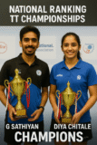 🏓 National Ranking TT Championships: Sathiyan & Diya Reign Supreme 🏆
