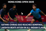 🏸 Hong Kong Open 2025: Satwik-Chirag Storm into Semifinals, Lakshya Outlasts Ayush in All-Indian Thriller 🇮🇳